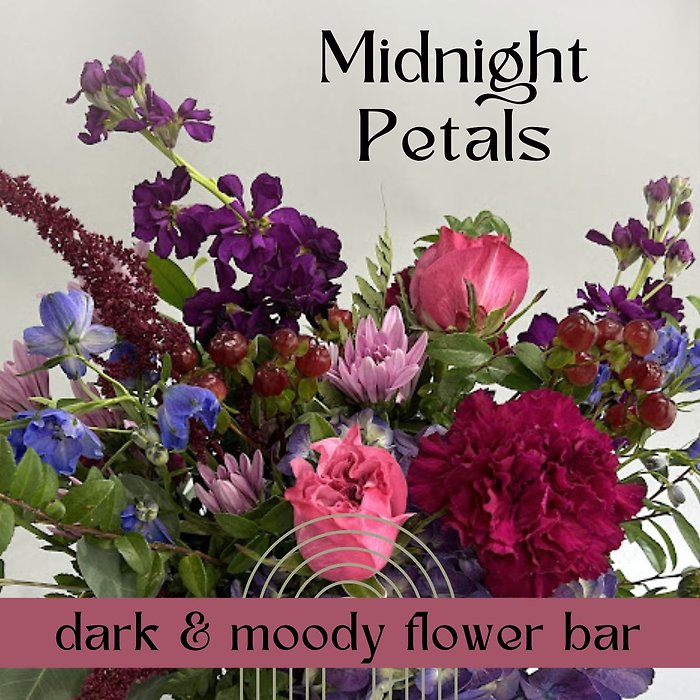Midnight Petals Flower Bar 10/24 @ 6P Kent
